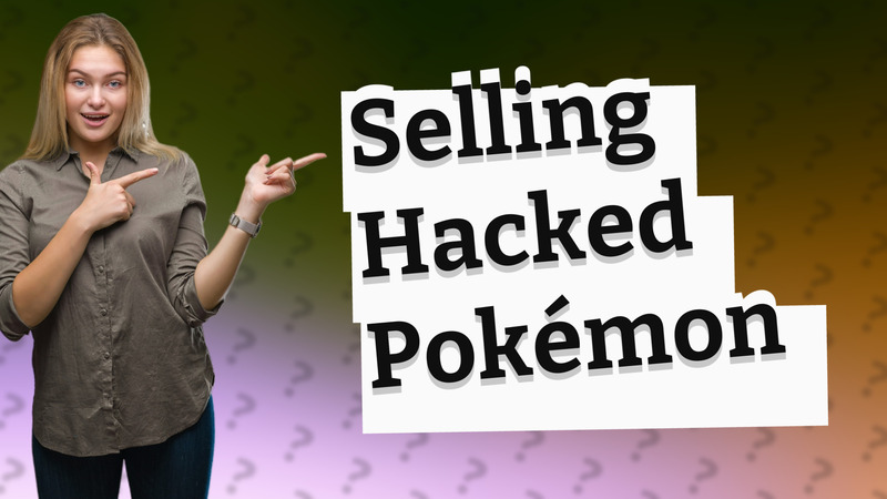 Selling Hacked Pokémon