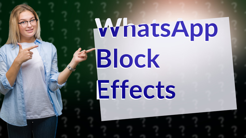 WhatsApp Block Effects