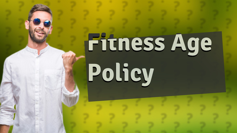 Fitness Age Policy
