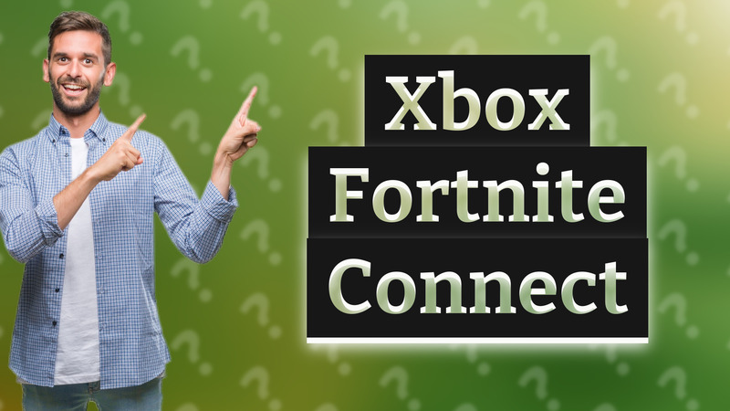 Xbox Fortnite Connect