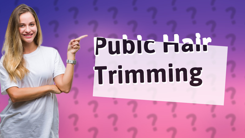 Pubic Hair Trimming