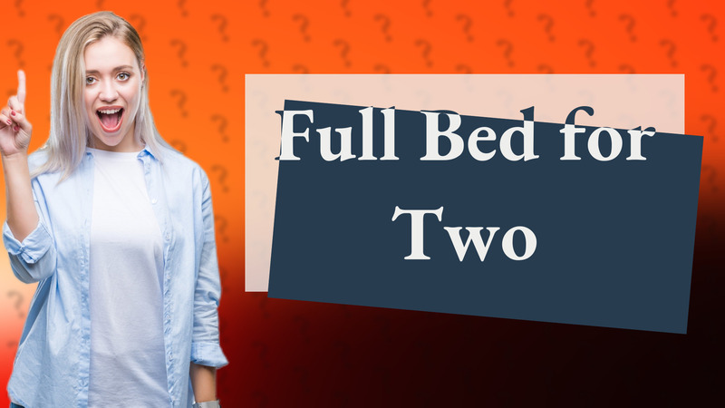 Full Bed for Two