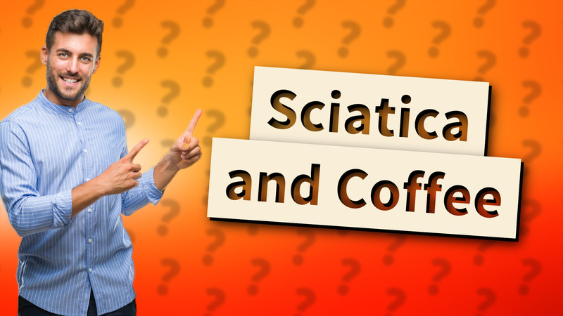 Sciatica and Coffee