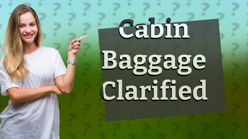 Cabin Baggage Clarified