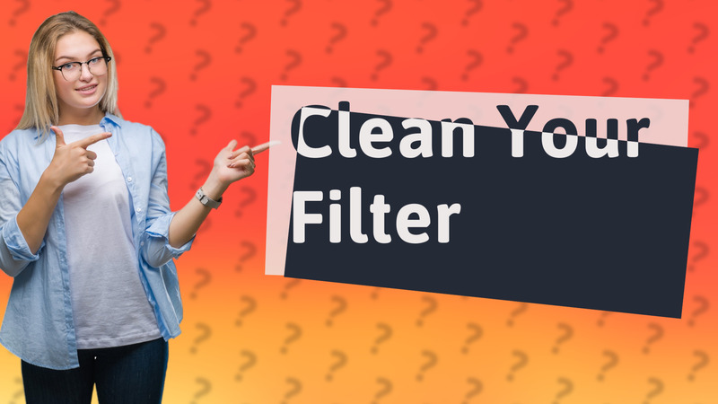 Clean Your Filter