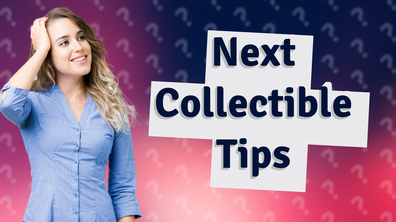 Next Collectible Tips