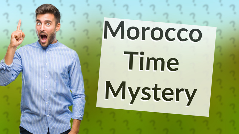 Morocco Time Mystery