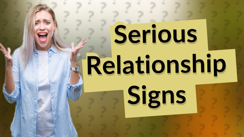 Serious Relationship Signs