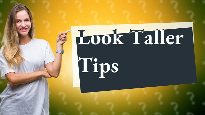 Look Taller Tips