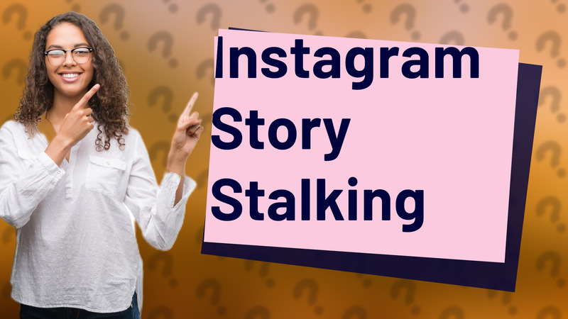 Instagram Story Stalking