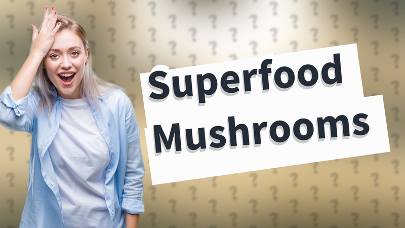 Superfood Mushrooms