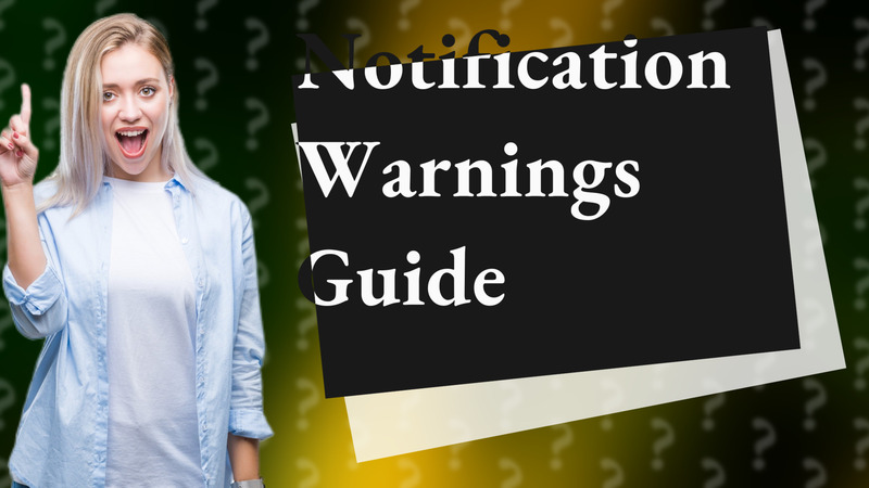 Notification Warnings Guide