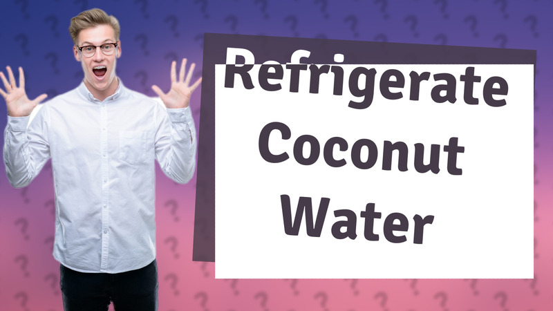 Refrigerate Coconut Water