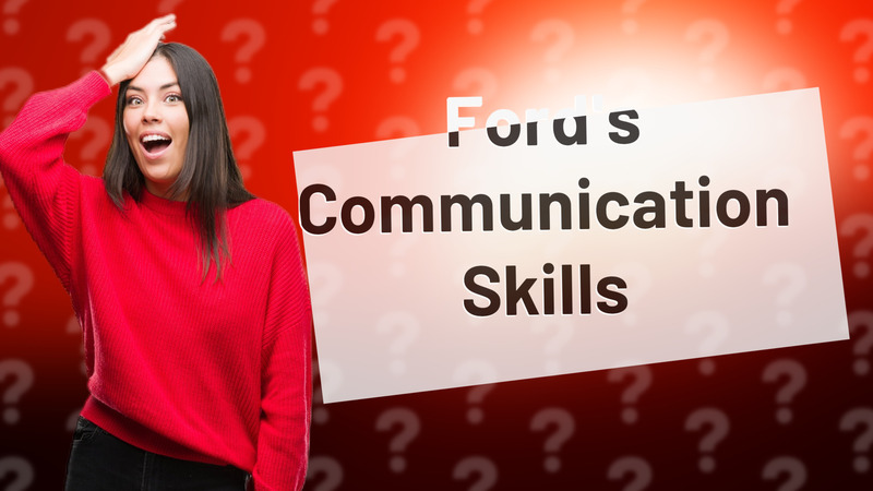 Ford's Communication Skills