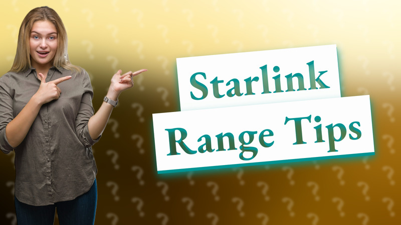 Starlink Range Tips