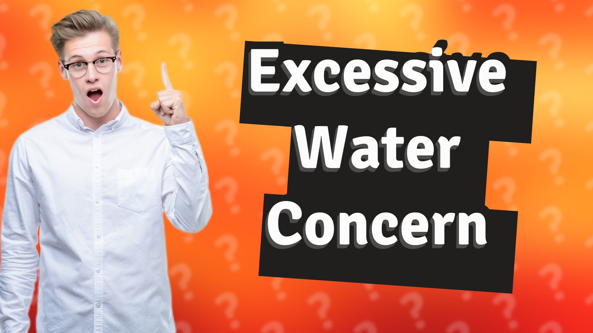 Excessive Water Concern