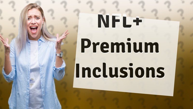 NFL+ Premium Inclusions