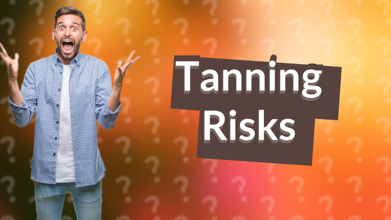 Tanning Risks