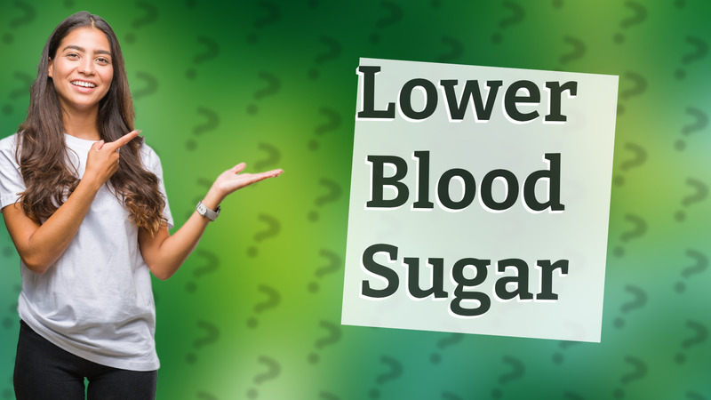 Lower Blood Sugar