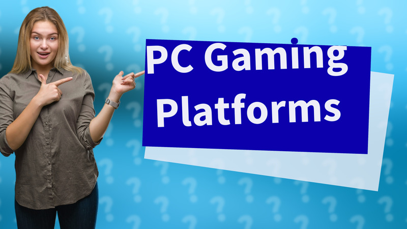 PC Gaming Platforms