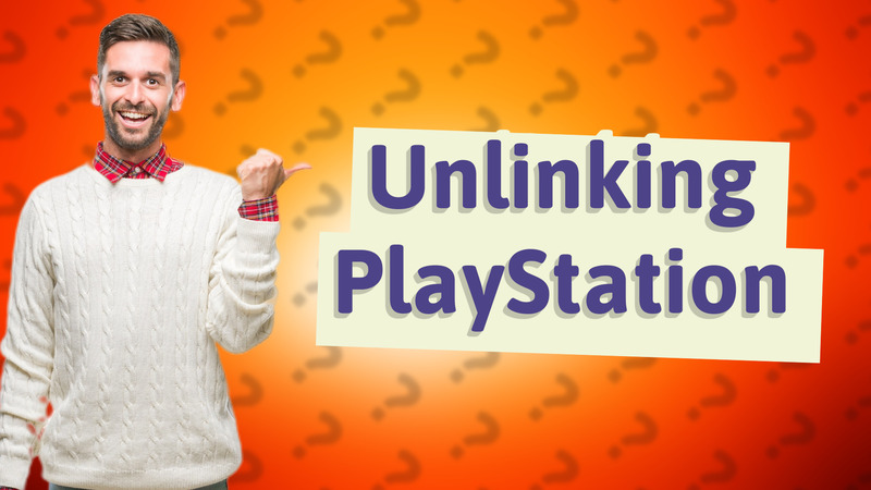 Unlinking PlayStation