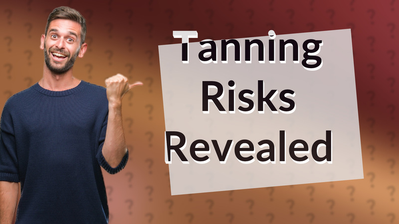 Tanning Risks Revealed