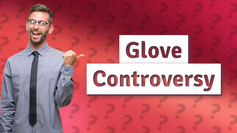 Glove Controversy