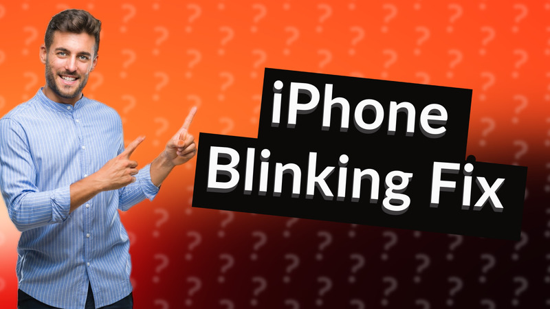 iPhone Blinking Fix