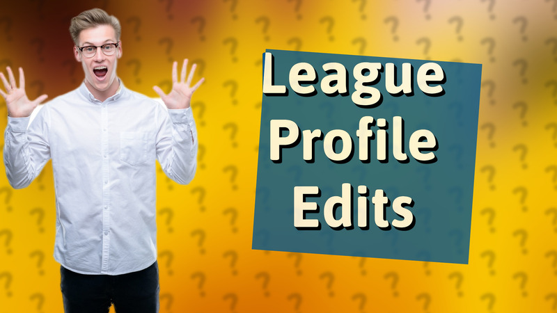 League Profile Edits