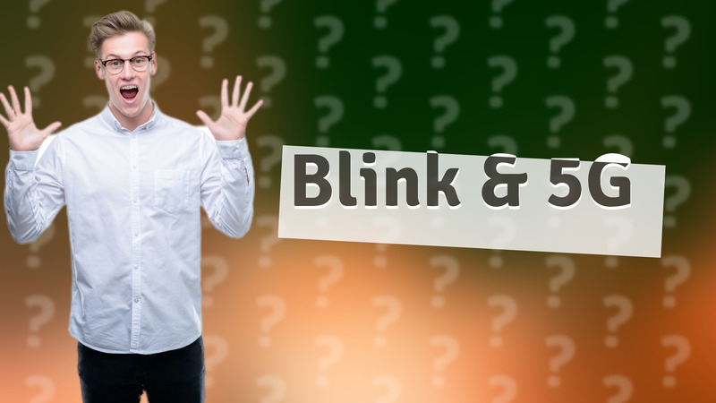 Blink & 5G