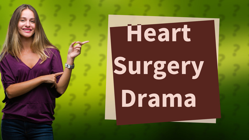 Heart Surgery Drama