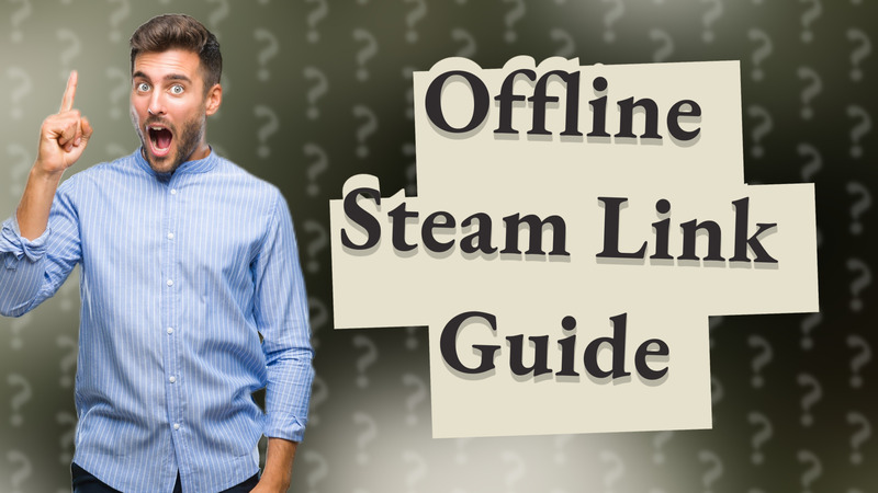 Offline Steam Link Guide