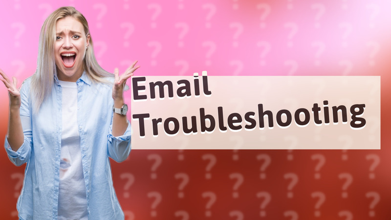 Email Troubleshooting