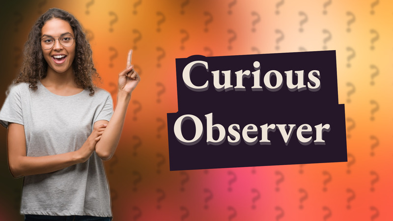 Curious Observer
