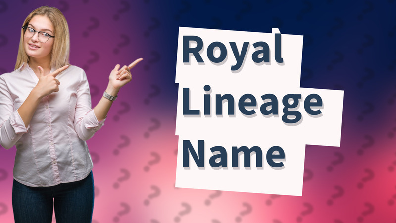 Royal Lineage Name
