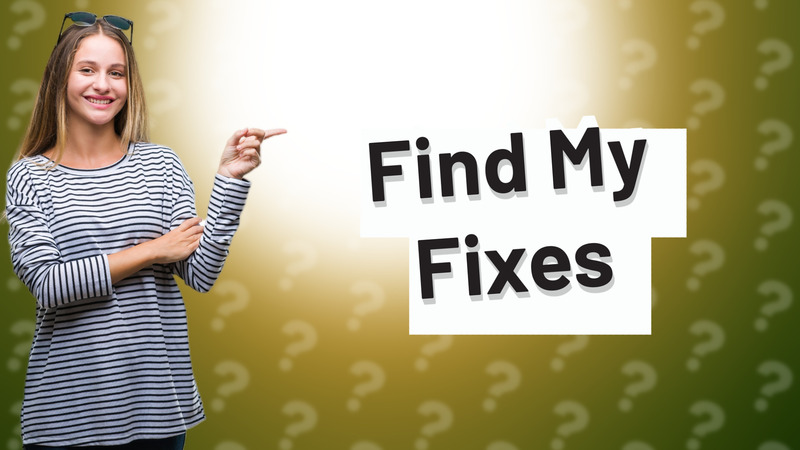 Find My Fixes