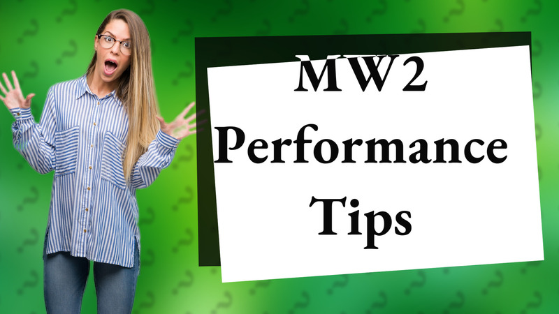 MW2 Performance Tips