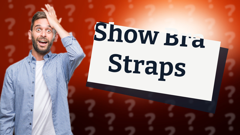 Show Bra Straps