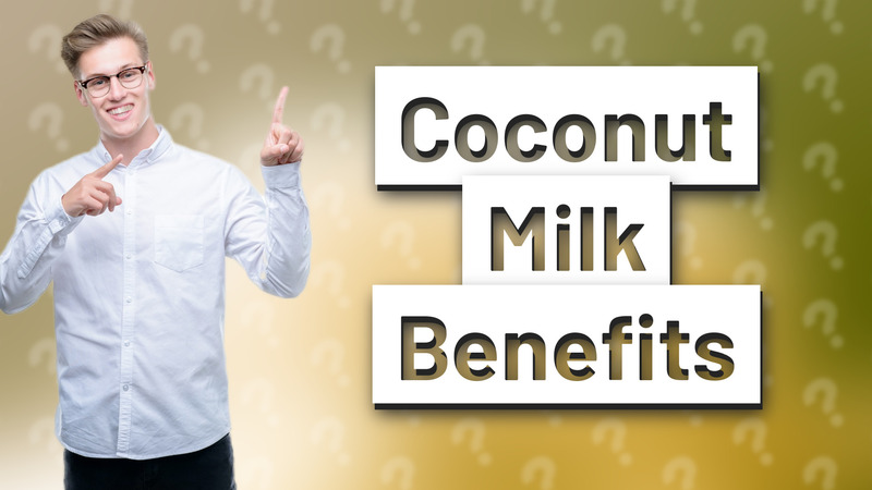 Coconut Milk Benefits