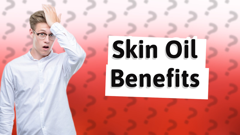 Skin Oil Benefits