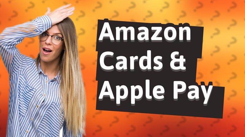 Amazon Cards & Apple Pay