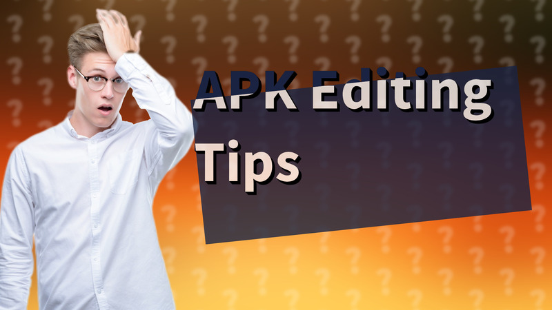 APK Editing Tips