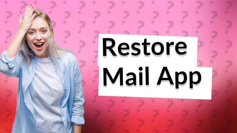 Restore Mail App