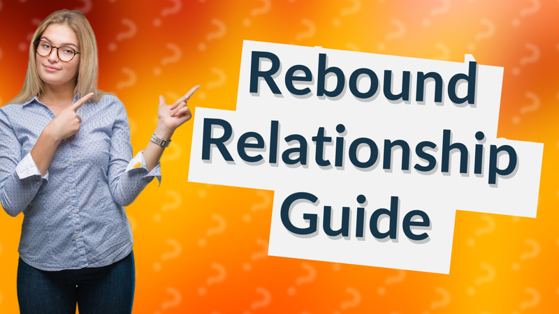 Rebound Relationship Guide