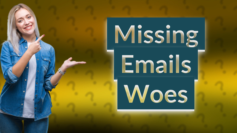 Missing Emails Woes