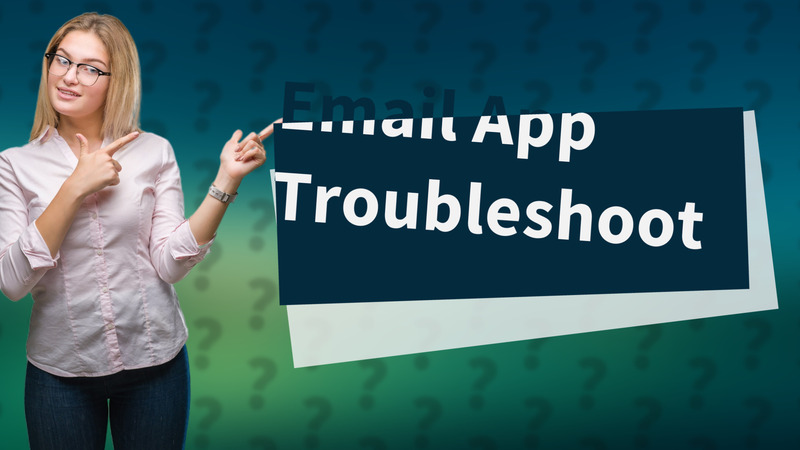 Email App Troubleshoot