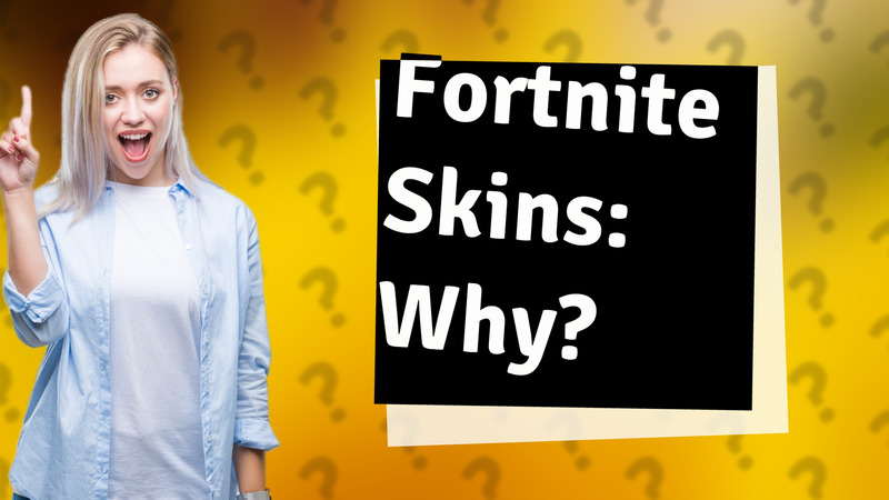 Fortnite Skins: Why?