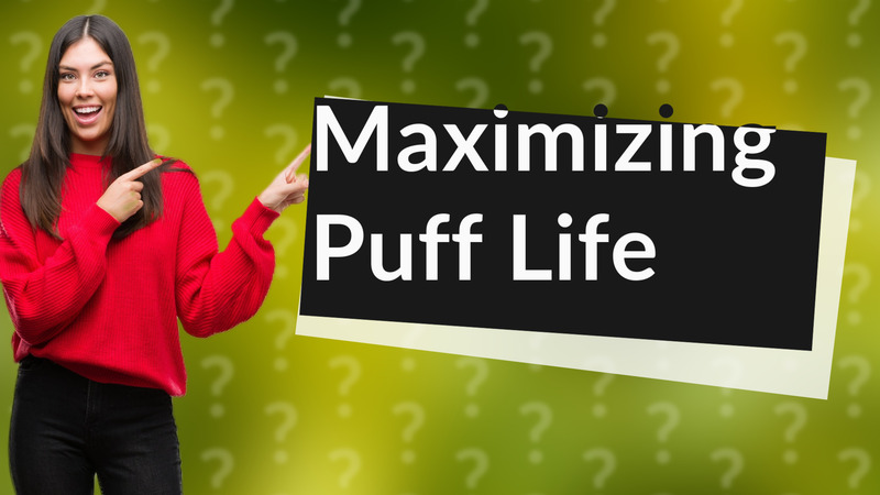 Maximizing Puff Life