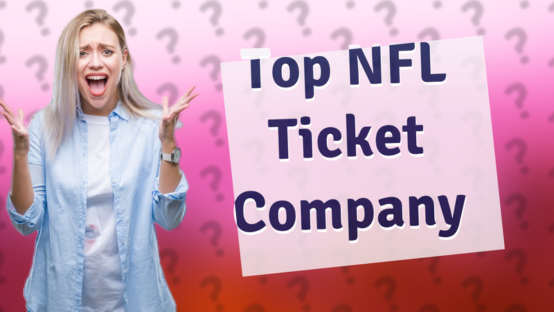 Top NFL Ticket Company