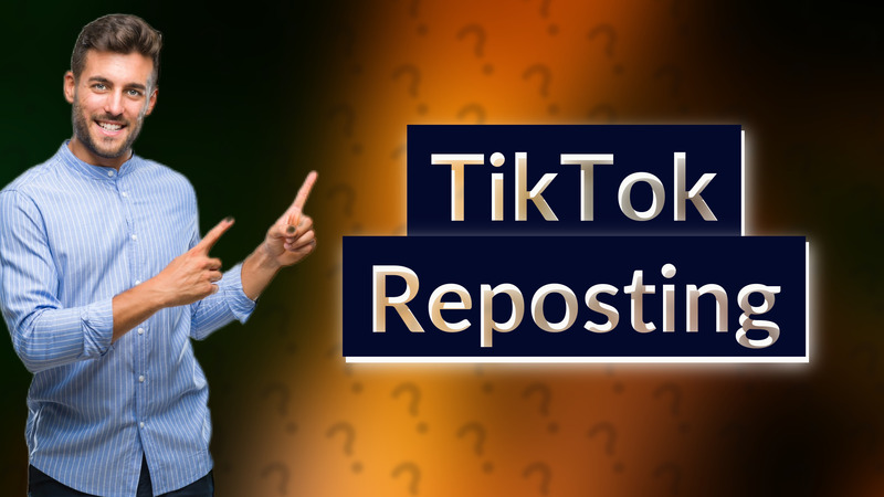 TikTok Reposting